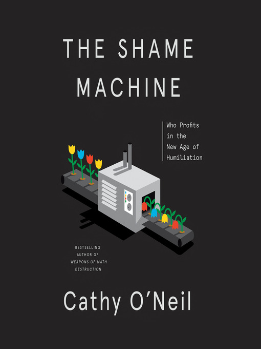 Title details for The Shame Machine by Cathy O'Neil - Available